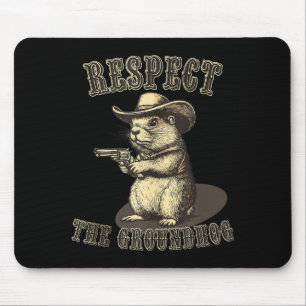 Respect The Groundhog Happy Ground-hog Day Funny P Mouse Mat