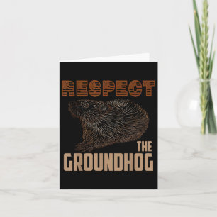 Respect The Groundhog Happy Ground Hog Day Lovers  Card