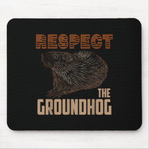 Respect The Groundhog Happy Ground Hog Day Lovers  Mouse Mat