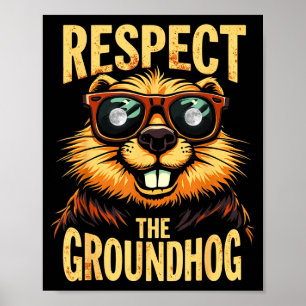 Respect The Groundhog Happy Groundhog Day _1 Poster