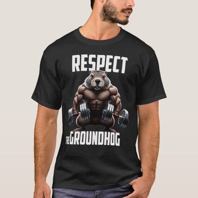 respect the groundhog, happy groundhog day  T-Shirt (Front)