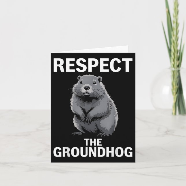 Respect The Groundhog Happy Groundhog Day Vacation Card (Front)