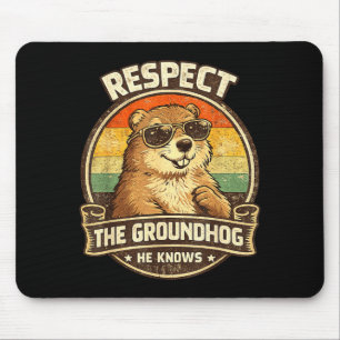 Respect The Groundhog He Knows – Funny Groundhog D Mouse Mat