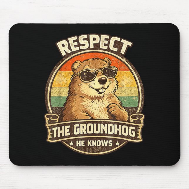 Respect The Groundhog He Knows – Funny Groundhog D Mouse Mat (Front)
