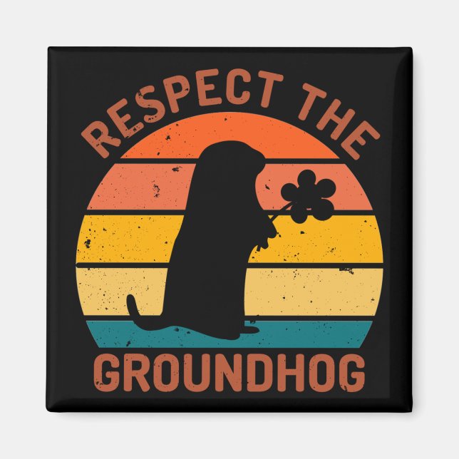 Respect The Groundhog Magnet (Front)