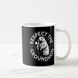 Respect The Groundhog Men Women Kids Ground Hog Da Coffee Mug