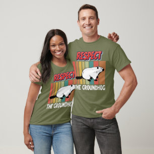 Respect The Groundhog T-Shirt