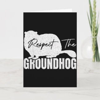 Respect The Groundhog Woodchuck Animal Ground Hogs Card