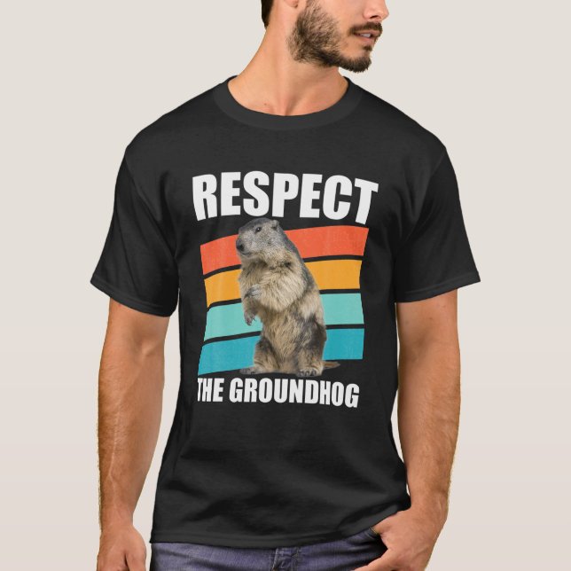Respect The Groundhog Woodchuck Groundhog Day Gift T-Shirt (Front)