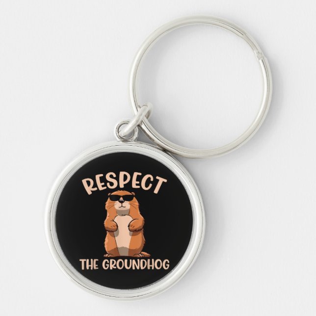Respect The Groundhog -Woodchuck Groundhog Day Key Ring (Front)