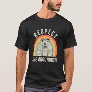 Respect The Groundhog woodchunk Groundhog Day T-Shirt