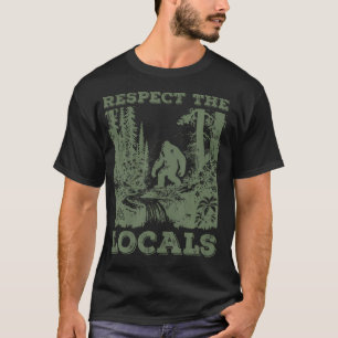  Respect The Locals Bigfoot Sasquatch Yeti Walking T-Shirt