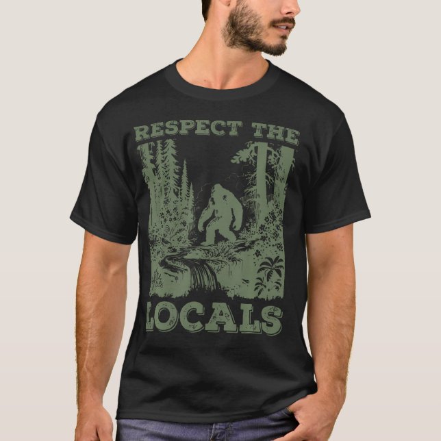  Respect The Locals Bigfoot Sasquatch Yeti Walking T-Shirt (Front)