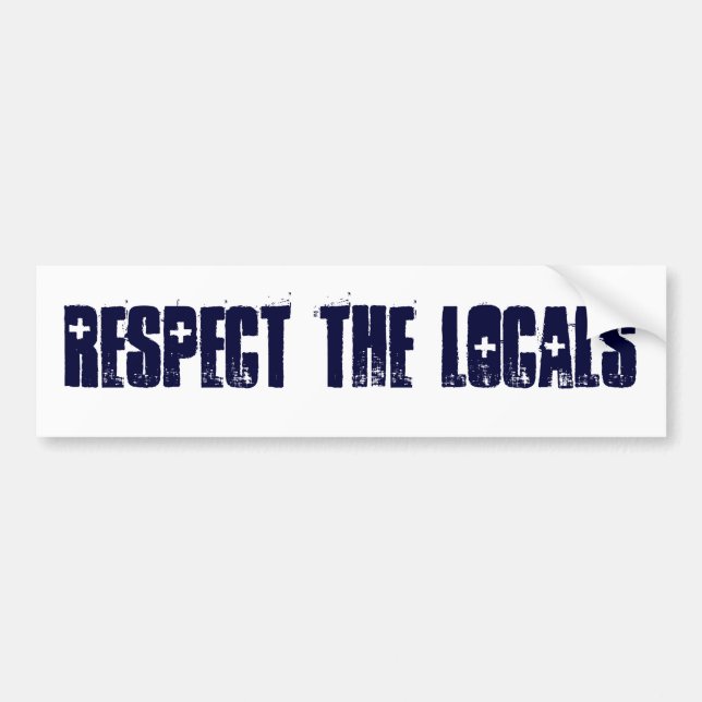 RESPECT THE LOCALS BUMPER STICKER (Front)