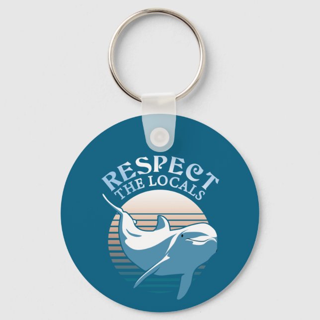 Respect The Locals - Dolphin Awareness Quote Key Ring (Front)