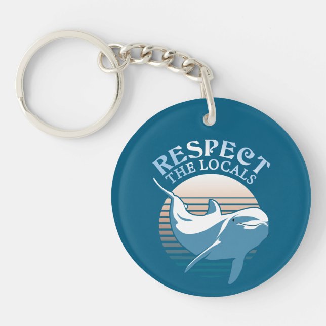 Respect The Locals - Dolphin Awareness Quote Key Ring (Front)