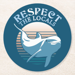 Respect The Locals - Dolphin Awareness Quote Round Paper Coaster