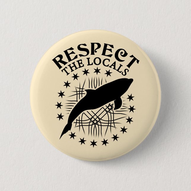 Respect The Locals - Dolphin Lover Quote 6 Cm Round Badge (Front)