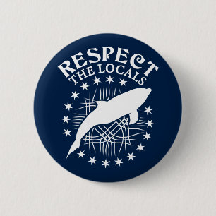 Respect The Locals - Dolphin Lover Quote 6 Cm Round Badge
