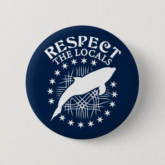 Respect The Locals - Dolphin Lover Quote 6 Cm Round Badge (Front)