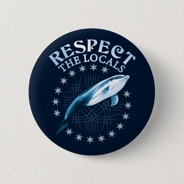 Respect The Locals - Dolphin Lover Quote 6 Cm Round Badge (Front)