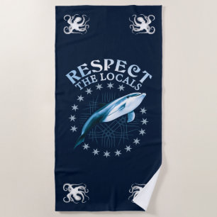 Respect The Locals - Dolphin Lover Quote Beach Towel