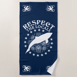 Respect The Locals - Dolphin Lover Quote Beach Towel