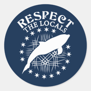Respect The Locals - Dolphin Lover Quote Classic Round Sticker
