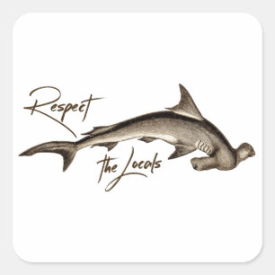 Respect the Locals Hammerhead Shark Funny Quote Square Sticker