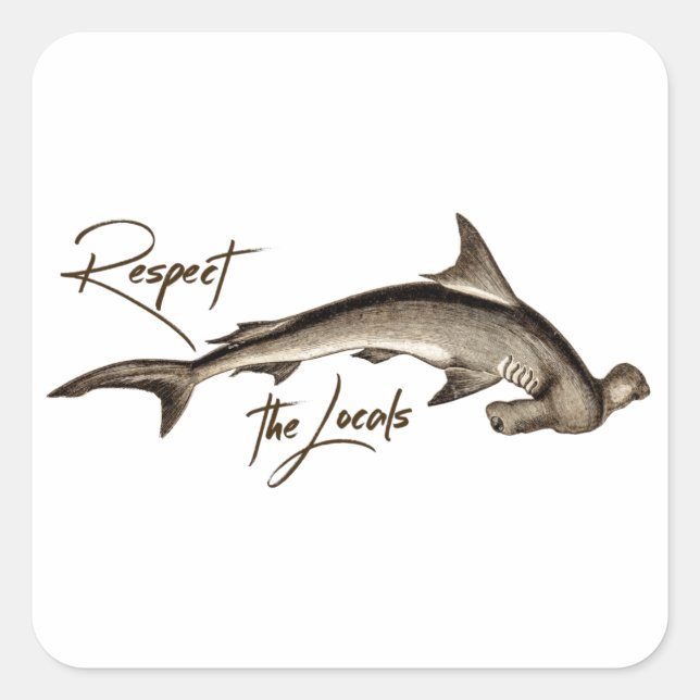Respect the Locals Hammerhead Shark Funny Quote Square Sticker (Front)