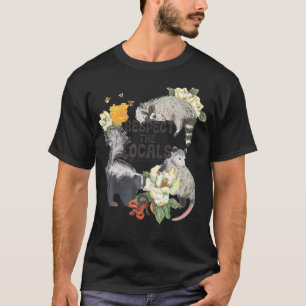 Respect The Locals Opossum Possum Skunk Racoon Be T-Shirt