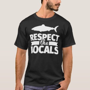 Respect the locals shark design T-Shirt