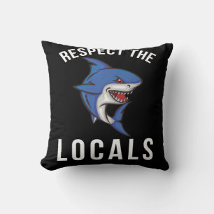 Respect The Locals  Shark Lover Cushion