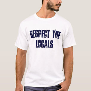 RESPECT THE LOCALS T-Shirt