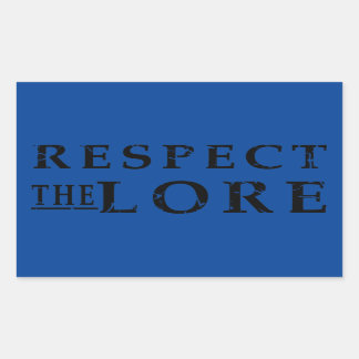Respect the Lore Rectangular Sticker