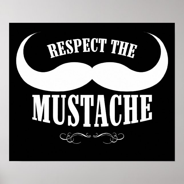 Respect The Moustache $19.95 Poster (Front)