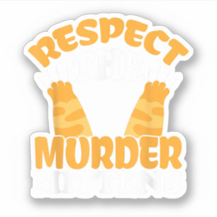 Respect The Murder Mittens Cat Owner Cat Lover Kit