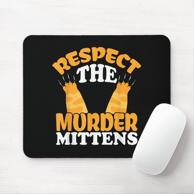 Respect The Murder Mittens Cat Owner Cat Lover Kit Mouse Mat (With Mouse)