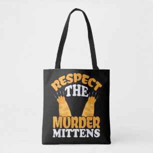 Respect The Murder Mittens Cat Owner Cat Lover Kit Tote Bag