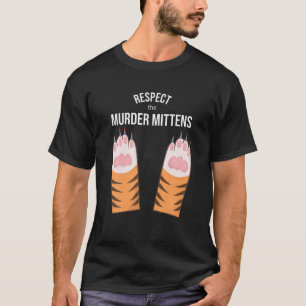 Respect The Murder Mittens, Ginger Cat Toe Beans T-Shirt
