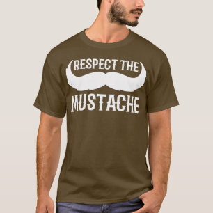 Respect the Mustache Gentleman Gift T-Shirt
