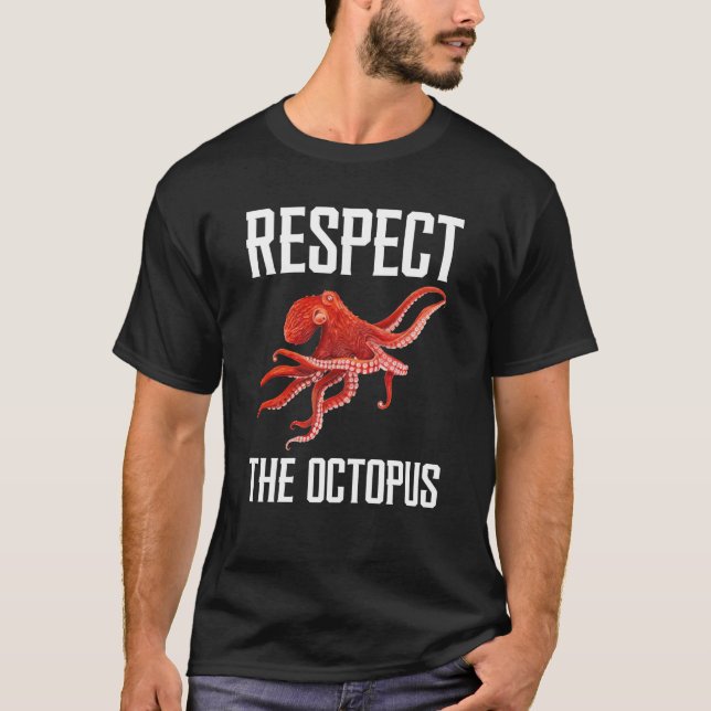 Respect The Octopus Squid Sea Animal For Octopus T-Shirt (Front)