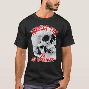 Respect The Og Pet Owner Life Skull Word Design T-Shirt