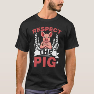 Respect The Pig Farm Animal Piggy Farmer Pig T-Shirt