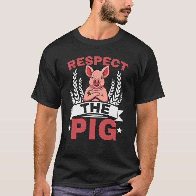 Respect The Pig Farm Animal Piggy Farmer Pig T-Shirt (Front)