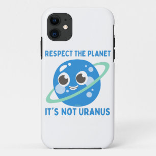 RESPECT THE PLANET, IT'S NOT URANUS funny iPhone 11 Case