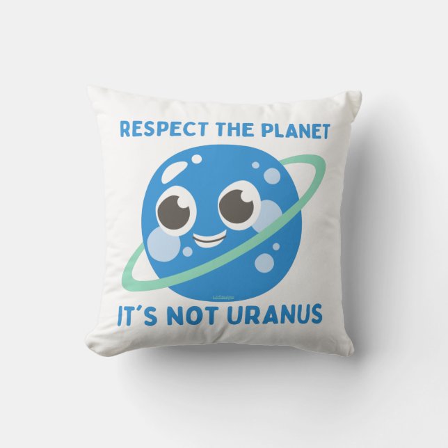 RESPECT THE PLANET, IT'S NOT URANUS funny          Cushion (Front)