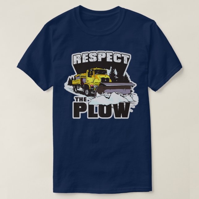 Respect The Plough Snow Plough Truck Drivers Snowp T-Shirt (Design Front)