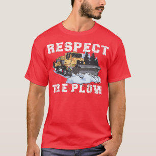 Respect The Plough Truck Driver Snowplow 514 T-Shirt
