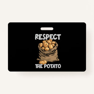 Respect The Potato Funny Root Vegetable Potatoes ID Badge